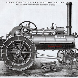 May include: A black and white illustration of a steam-powered traction engine. The engine has large wheels and a tall smokestack. The text "STEAM PLOUGHING AND TRACTION ENGINE" is at the top of the image. The text "MR. F. SAVAGE, ST. NICHOLAS WORKS, KINGS LYNN, ENGINEER." is below the title.