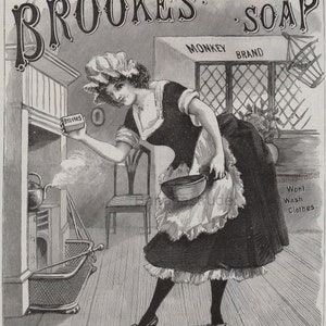 May include: A black and white illustration of a woman in a dress and apron holding a bar of soap and a bowl. The text "Brooke's Soap" is at the top of the image. The text "Monkey Brand" is in the upper right corner of the image. The text "Won't Wash Clothes" is in the lower right corner of the image.