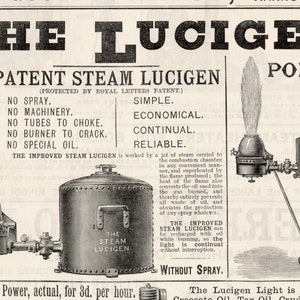 May include: A black and white illustration of two different sizes of the Lucigen Patent Steam Lucigen, a portable light source. The smaller version is labelled "The Portable Lucigen" and the larger version is labelled "The Steam Lucigen". Both versions are described as being simple, economical, continual, and reliable. The text also states that the Lucigen Light is produced by "Croogoto Oil Tan Oil Crude Petroleum".