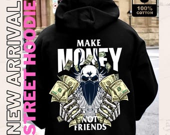 May include: Black hoodie with a skull graphic and the text "Make Money Not Friends". The skull is holding stacks of money in each hand.