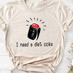 I Need A Diet Coke, Diet Coke Shirt, Coke Sweatshirt, Trendy Sweatshirt, Funny Shirt