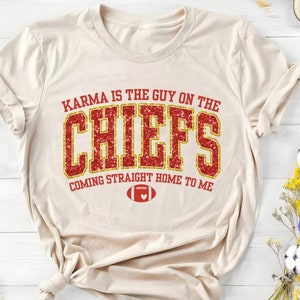 Travis Kelce Swift Sweatshirt, Karma Is The Guy, On The Chiefs Coming Straight Home To Me Tee, Kc Chiefs Shirt,