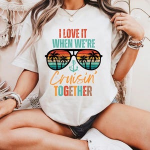 Cruise Shirt,I Love It When We're Cruisin' Together, Tropical Vacation Shirt, Couples Cruise Tee,Matching Family Cruise Shirt, Cruise family