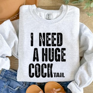 I Need a Huge COCKtail, Funny Adult Humor Drinking Gift T-Shirt, Inappropriate shirts
