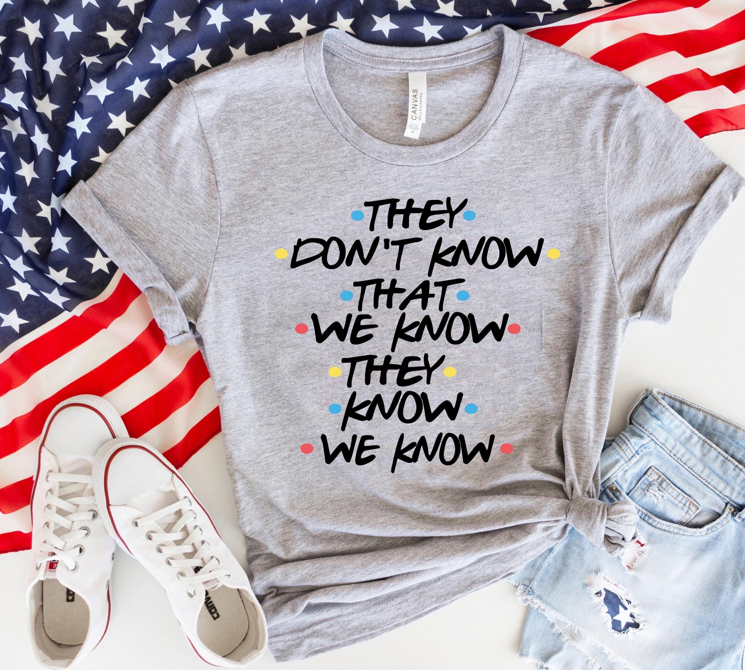 Maglietta Divertente Friends "They Don't Know That We Know They Know" Per Uomo E Donna, Nera, Taglia 3XL - 5
