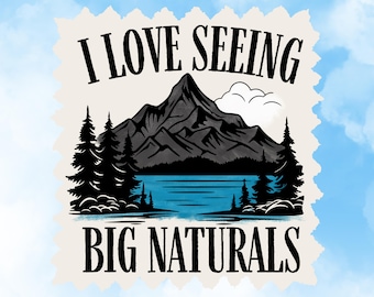 I Love Big Naturals Meme Sticker Funny Outdoors Joke Sticker For Him