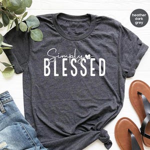 Simply Blessed T-Shirt, Blessed Sweatshirt, Christian Shirt,Faith Shirt,Blessed God Shirt,Inspirational Shirt,Christian Gift,God Blessed Tee