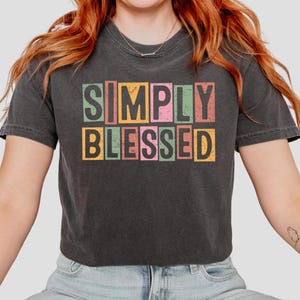 Simply Blessed T-Shirt, Blessed God Shirt, Blessed Sweatshirt, Vintage Style Christian Shirt, Faith Shirt,Inspirational Shirt,Christian Gift