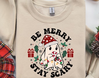 Be Merry Stay Scary Christmas Sweatshirt, Christmas Scary Shirt, Ghost Shirt, Christmas Gift,Ghost Christmas Shirt,Christmas Shirt for Women