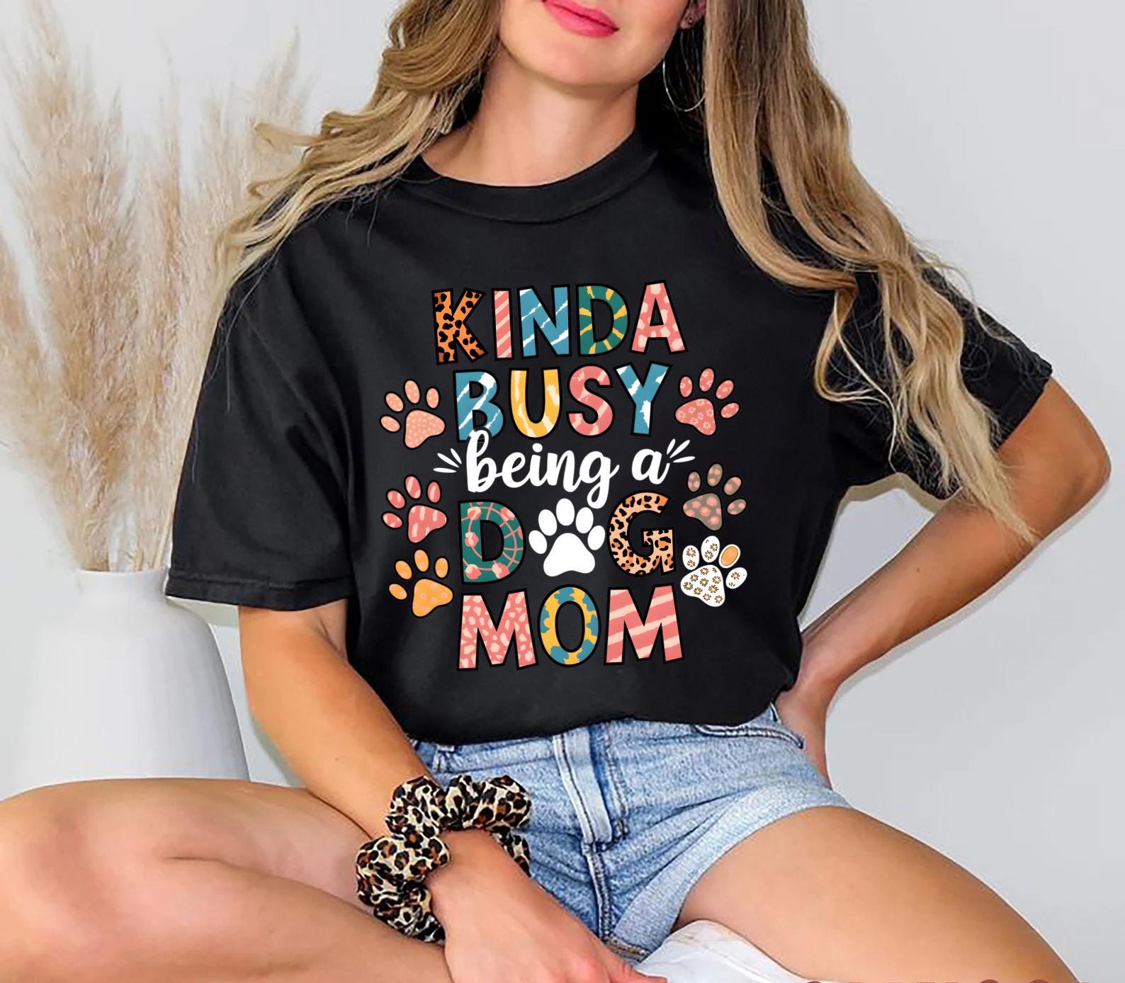 Kinda Busy Being a Dog Mom Shirt – Funny Dog Lover Tee – Pet Mom Gift ...