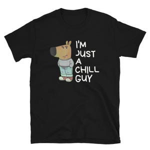 I'm Just A Chill Guy Funny Meme T-Shirt, Chill Guy Meme T-Shirt, Viral Dog Cartoon Shirt, Chill Guy Meme Gift, TikTok Meme Shirt