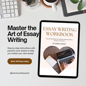May include: A digital tablet displaying a brown and white graphic of a laptop computer with a heart shape around it. The text "ESSAY WRITING WORKBOOK" is in large, bold, black letters. The text "Structure, Thesis Writing, Topic Sentences, Supporting Evidence, Conclusions, and Practice" is in smaller black letters. The text "BY SARAH JAQUEZ" is in smaller black letters. The text "Master the Art of Essay Writing" is in large, bold, black letters. The text "Step by step instructions with practice work sheets to help you master your next essay!" is in smaller black letters. The text "Start Writing today" is in brown letters on a white button. The text "@learntowritebysarah" is in smaller black letters.
