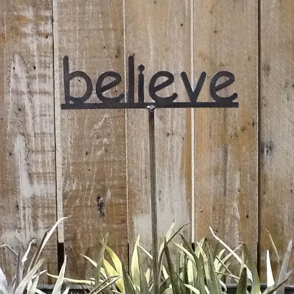 SHIP NOW - believe Garden Stake - Metal Garden Sign - 19 Inches Tall