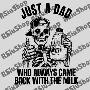 Just A Dad Who Always Came Back With The Milk Digital, Funny Father Day PNG, Dad Humor Sublimation, Dad Skeleton, Funny Fathers Day