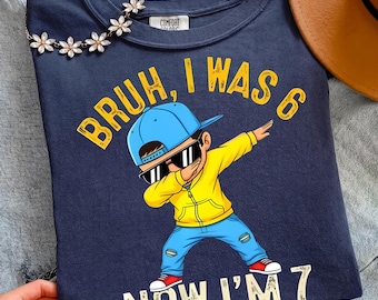 Bruh I Was 6 Now I'm 7 PNG, Funny 7th Birthday Meme Digital Download, Instant Download