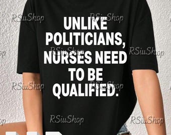 Unlike Politicians Nurses Need To Be Qualified PNG Svg For Circut, Funny Nursing Sarcastic Quote Clipart, Nurse Pride Humor Printable
