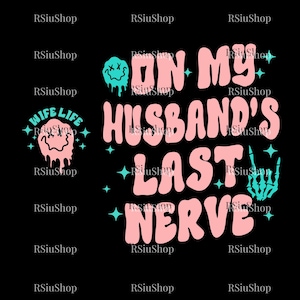 On My Husbands Last Nerve PNG Design, Motherhood PNG, Funny Wife Skeleton PNG, Wife Gift, Motherhood Sublimation, Mug Design