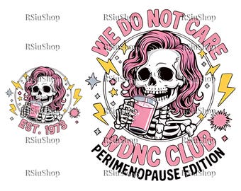 Personalized Gen X 1965–1980 Digital Design, We Do Not Care Club PNG, Funny Menopause Graphic, Perimenopause Humor Art, Sublimation File