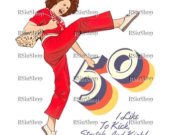 I'm 50 and I like to Kick Png, 50th Birthday Gift, Sally O'Malley is 50 File, 50 year old, Cricut PNG File, Sublimation Art, PNG Art File