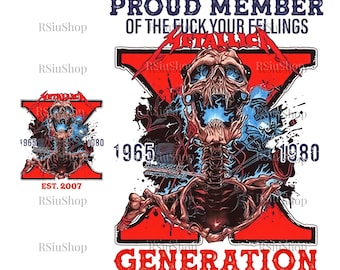 May include: A graphic design featuring a skull and skeleton with the word "METALLICA" in a red X shape. The text reads "PROUD MEMBER OF THE FUCK YOUR FEELINGS" and "GENERATION". Dates 1965 and 1980 are included.
