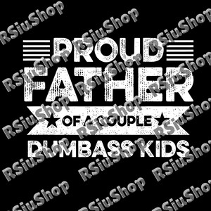 Proud Father of a Couple Dumbass Kids Sublimation, Funny Father&#39;s Day Gift, Vintage Dad Design, Men&#39;s and Women&#39;s Casual PNG, Dad Humor