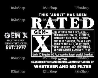 May include: Black graphic design with white text. The text reads "THIS 'ADULT' HAS BEEN RATED GEN X" with a list of Gen X activities. The design also includes "ADULTING SINCE ELEMENTARY SCHOOL EST. 1977".