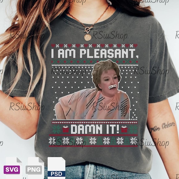 I Am Pleasant Ugly Christmas PNG Svg For Circut, Steel Magnolias Quote Design, Funny TV Series Christmas Art, Holiday Humor Digital File