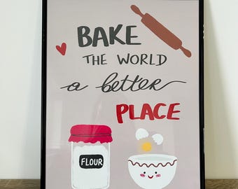 Bake The World A Better Place Print - Kitchen Baking Poster
