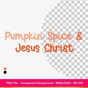 PNG Fall, Autumn Season, Pumpkin Spice and Jesus Christ, Religious, Faith, Christian Girl, Sublimation, T shirt graphic design, DIY Crafting