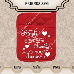 May include: Red quilted pot holder with white text that reads "Friends are the family you choose". There are several small white hearts around the text.