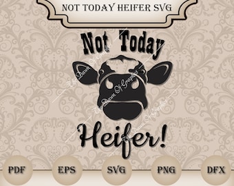 Not Today Heifer SVG, Not Today Heifer SVG, Silhouette Not Today Heifer SVG file, Cricut Not Today Heifer Svg, svg, png, dfx, pdf, eps