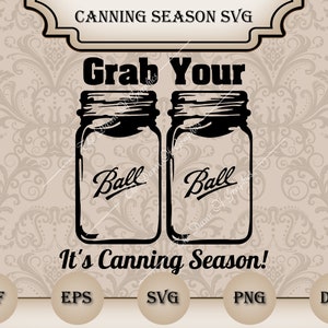 It&#39;s Canning Season Vector Files For Silhouette or Cricut - Includes Png, Eps, PDF and Dxf, Kitchen Svg, Baking Svg, Apron Svg, Towel Svg