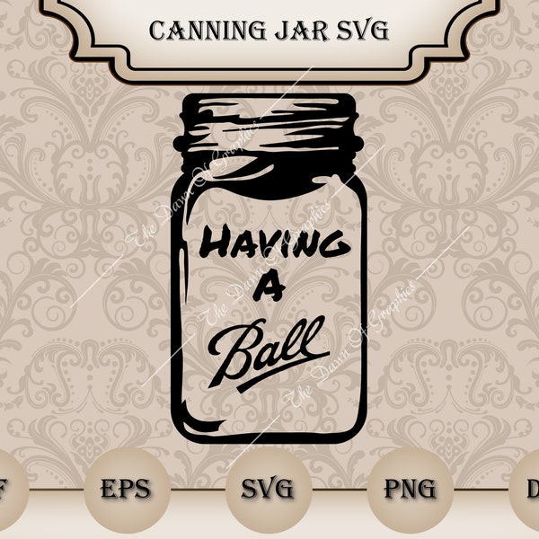 Having a Ball Canning Vector Files For Silhouette or Cricut - Includes Png, Eps, PDF and Dxf, Kitchen Svg, Baking Svg, Apron Svg, Towel Svg