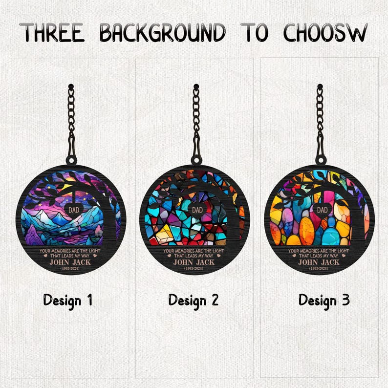 May include: Three different designs for a memorial ornament. Each design features a stained glass style tree with a heart and the text "DAD" at the top. The text "YOUR MEMORIES ARE THE LIGHT THAT LEADS MY WAY" is below the tree, followed by the name "JOHN JACK" and the dates "1963-2021".