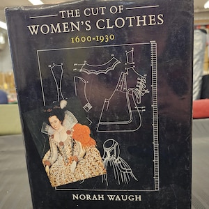 The Cut of Women's Clothes: 1600-1930 - Norah Waugh - hardcover. used, fine condition.