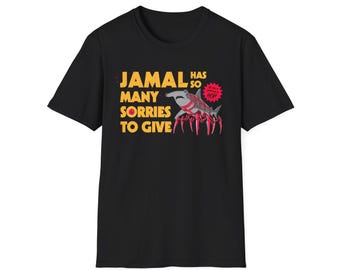 Jamal Has So Many Sorries To Give T-Shirt