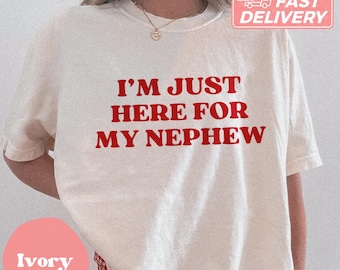 Comfort Colors I'm Just Here For My Nephew Y2K Shirt Nephew Shirt New Future Aunt Apparel Gift For Aunt Shirt Cute Aunt Gift From Nephew Tee