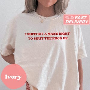 Komfortfärger Jag stöder en man rätt till STFU-tröja Y2K rolig tjej meme viral tröja sassy edgy kaotisk unhinged tee party-tröja present till henne