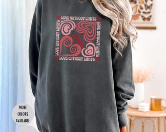 Love Without Limits Sweatshirt: Comfort Colors Heart Design Shirt