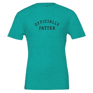 Officially Fatter Bella+Canvas Tee - Fat Acceptance - BBW Clothing - SSBBW - Love Your Body Shirt