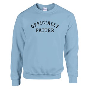 Officially Fatter Crewneck Sweatshirt - BBW Clothing - SSBBW - BHM - Love Your Body - Fat Acceptance