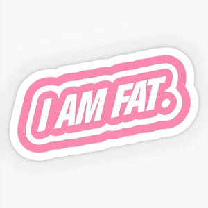Ich bin Fett Aufkleber, Body Positivity Zitate, Beste wasserdicht & wetterfest Vinyl Aufkleber, Aufkleber für Wasserflasche, Selbstliebe Aufkleber