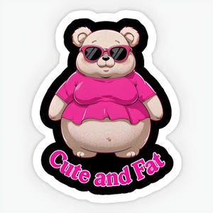 Süßer und fetter Bären Aufkleber - Body Positive Bear Aufkleber - Molliger Bärn Aufkleber