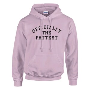 Officially the Fattest Hoodie - Fat Acceptance - BBW Clothing - SSBBW - BHM - Love Your Body