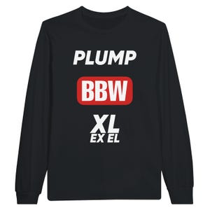 BBW / BHM XL (Only) Long Sleeve – Plus Size Body Positive Long Sleeve Tee | Fun, Bold, Size Inclusive