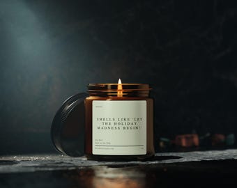Smells Like Let The Holiday Madness Begin | Scented Soy Wax Candle | Funny Candle | Sarcastic Witty Gifts | Personalized Custom Candle Gift