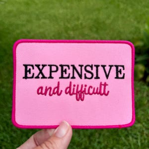 Expensive and difficult Patch, Trucker Hat Patch, Boujee Patch, Trendy Patch, Girly Patch, Embroidered Patch, Iron on Patch