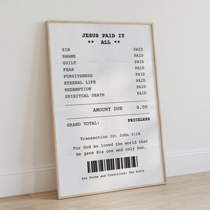 May include: A white receipt with black text that reads "Jesus Paid It All" and lists various sins and the word "Paid" next to each. The receipt also includes a transaction ID, "John 3:16", and a grand total of "Priceless".
