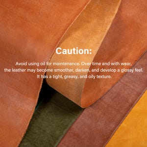 May include: Close-up of several pieces of leather in shades of brown, orange, and green. The text "Caution: Avoid using oil for maintenance" is visible. The leather has a tight, greasy, and oily texture.