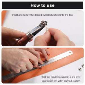 May include: How to use a leather stitching tool. Insert the desired overstitch wheel into the tool. Hold the handle and scroll in a line over the leather to create a stitch.